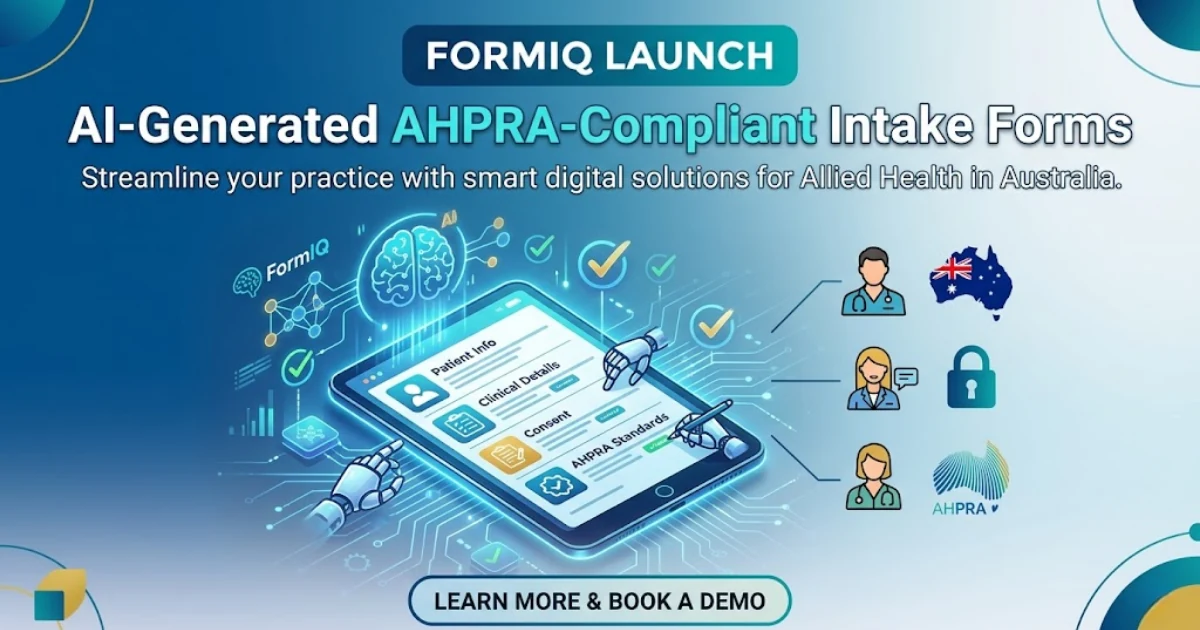 FormIQ Launch: AI-Generated AHPRA-Compliant Intake Forms for Allied Health Practices