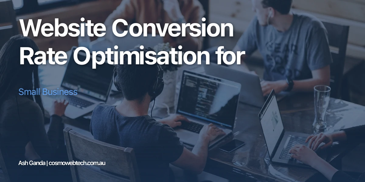 Website Conversion Rate Optimisation for Small Business